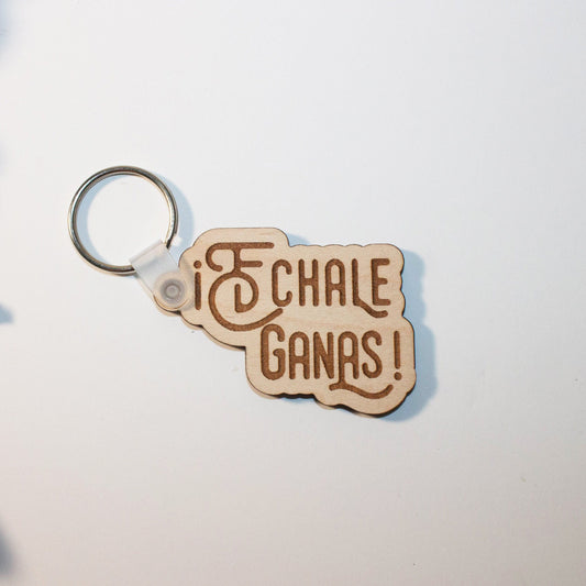 Echale Ganas, Echale Ganas Keychain, Hispanic Keychain, Latino Keychain, Wood Keychain, Hispanic phrases keychain, Backpack keychain